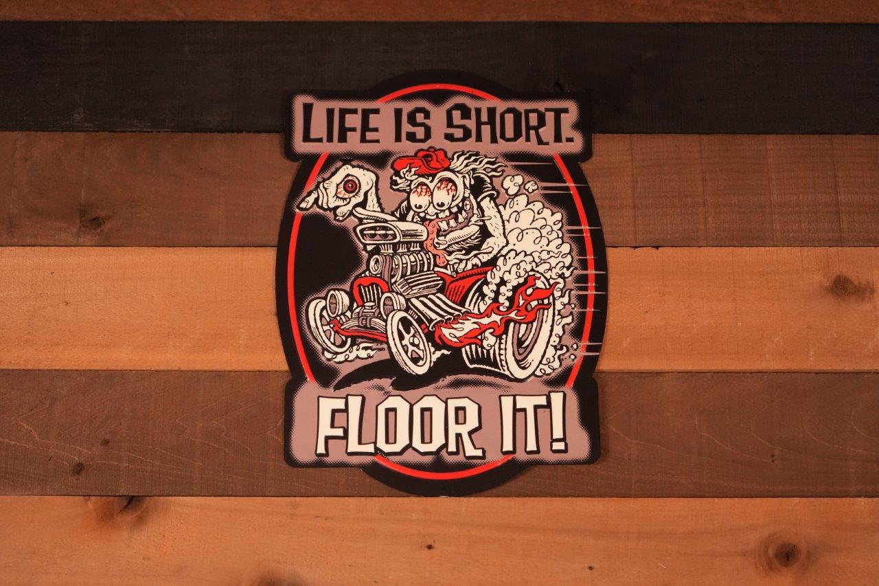 Life is Short Floor It